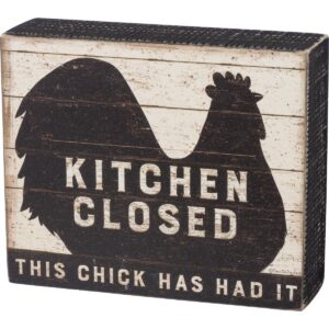Kitchen Closed This Chick Has Had It Box Sign