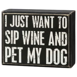 Sip Wine And Pet My Dog Box Sign